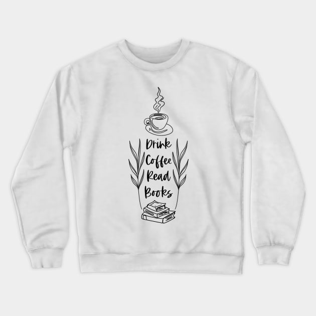 Drink Coffee Read Books Crewneck Sweatshirt by Millusti